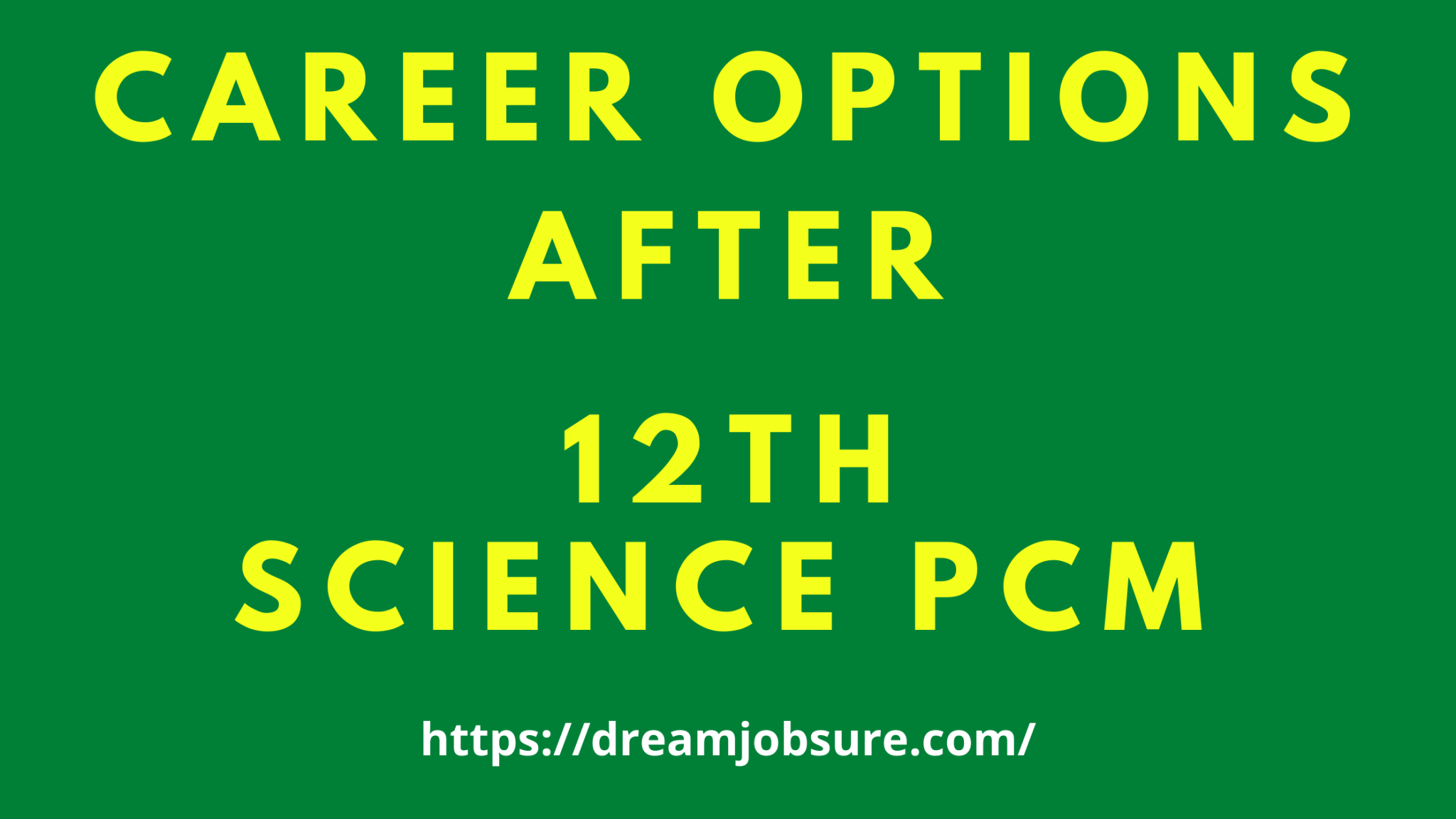 Career Options After 12th Science PCM Dream Job Sure