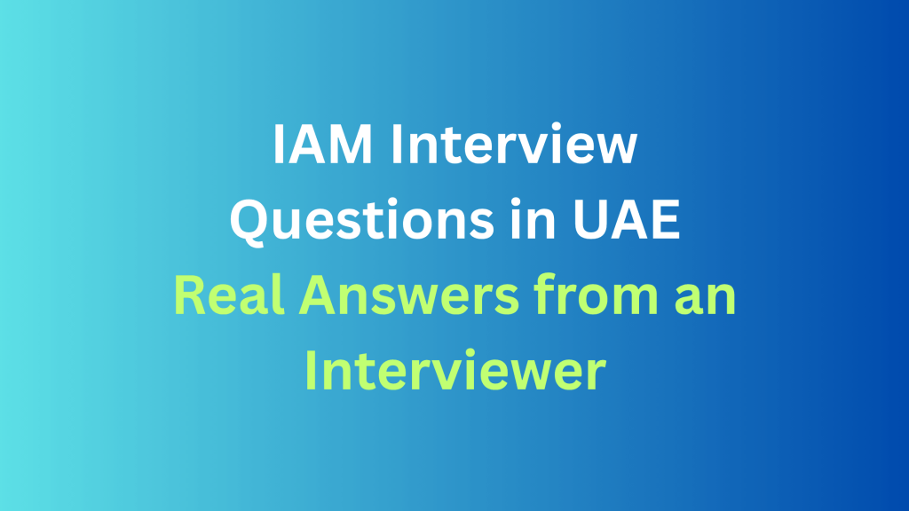 IAM Interview Questions in UAE